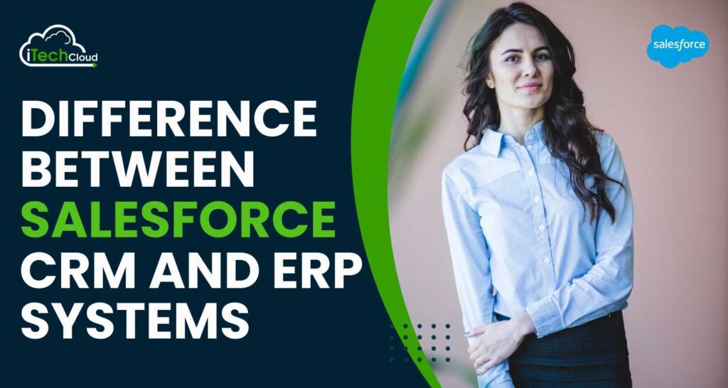 Difference Between Salesforce CRM and ERP Systems