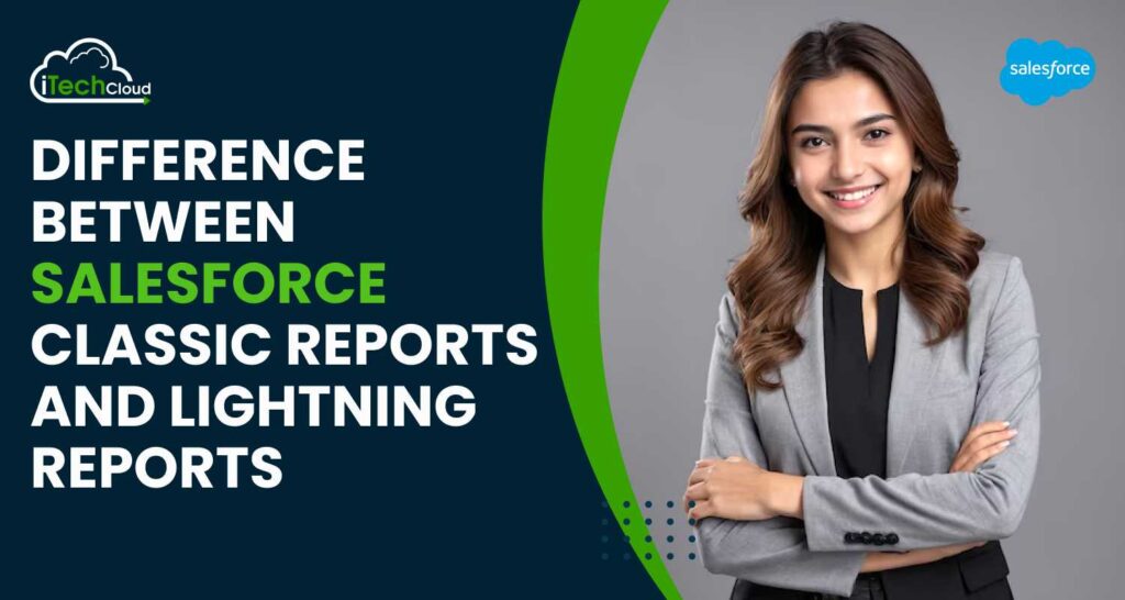 Salesforce Classic Reports and Lightning Reports
