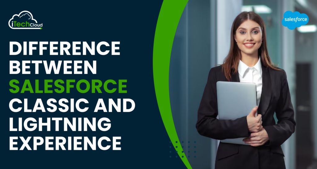 Difference Between Salesforce Classic and Lightning Experience