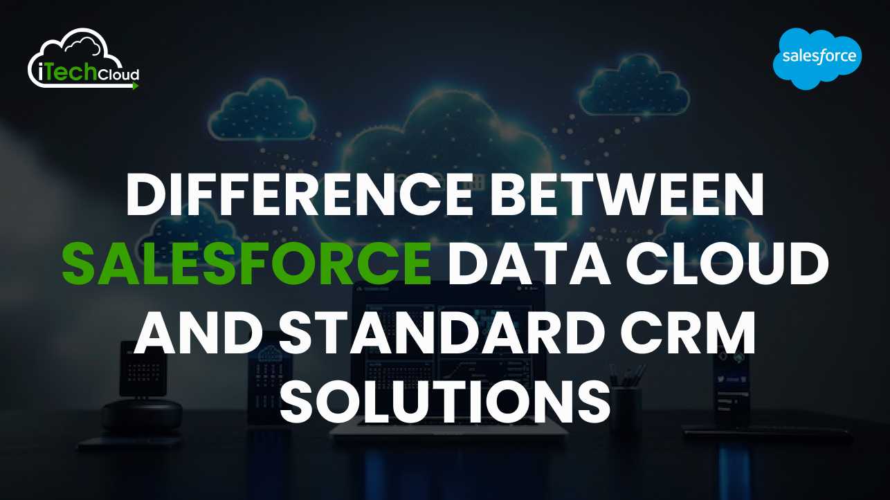 Difference Between Salesforce Data Cloud and CRM Solutions