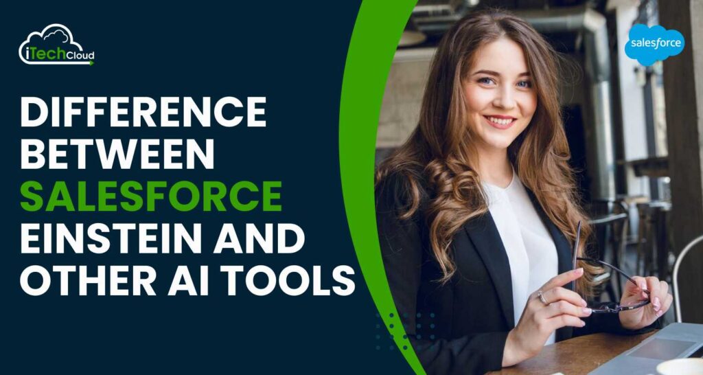 Difference Between Salesforce Einstein and Other AI Tools