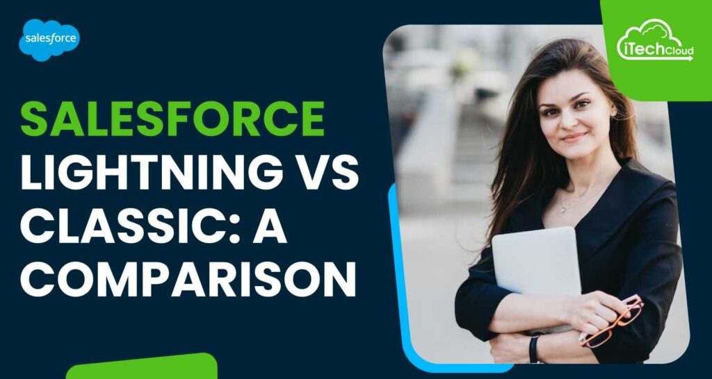 Salesforce Lightning vs Classic: A Comparison