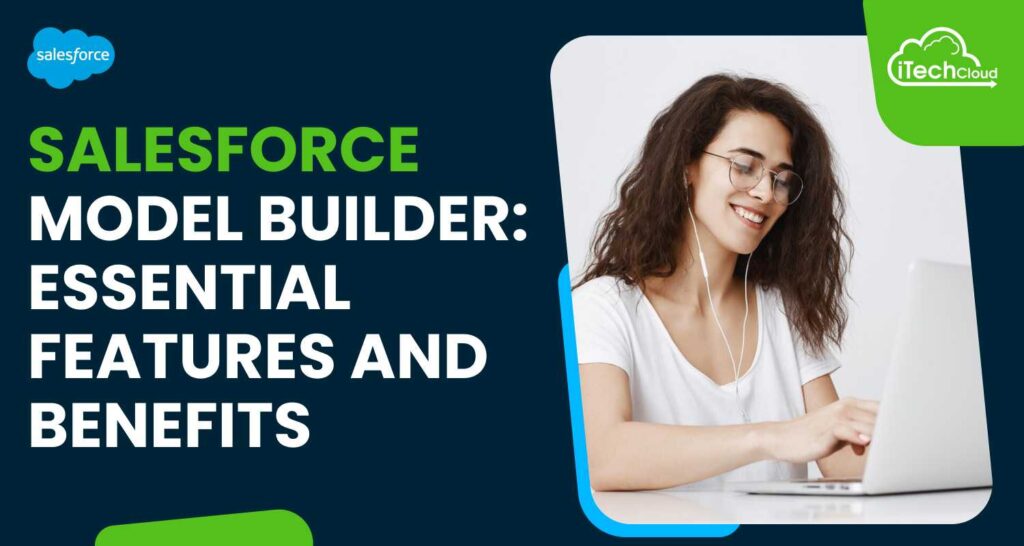 Salesforce Model Builder: Essential Features and Benefits