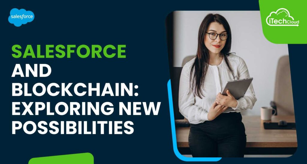 Salesforce and Blockchain: Exploring New Possibilities