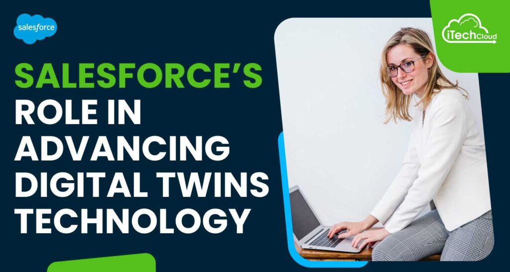 Salesforce's Role in Advancing Digital Twins Technology
