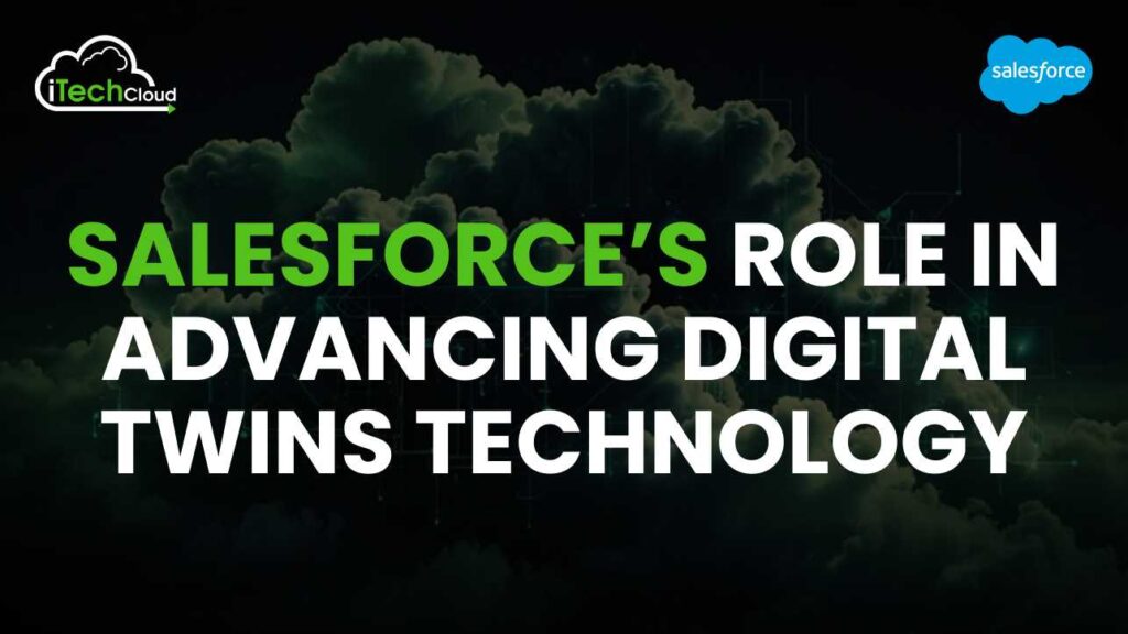 Salesforce Role in Advancing Digital Twins Technology 1 Salesforce Role in Advancing Digital Twins Technology