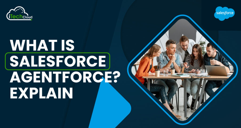 What is Salesforce Agentforce? Explain