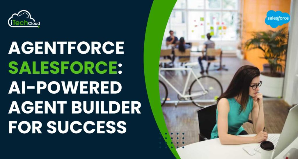 AgentForce Salesforce: AI-Powered Agent Builder for Success
