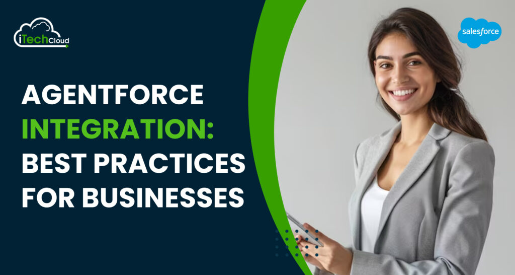 Agentforce Integration: Best Practices for Businesses