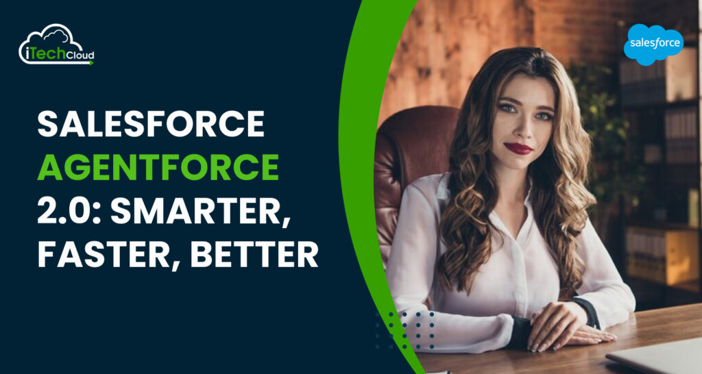 Salesforce AgentForce 2.0: Smarter, Faster, Better