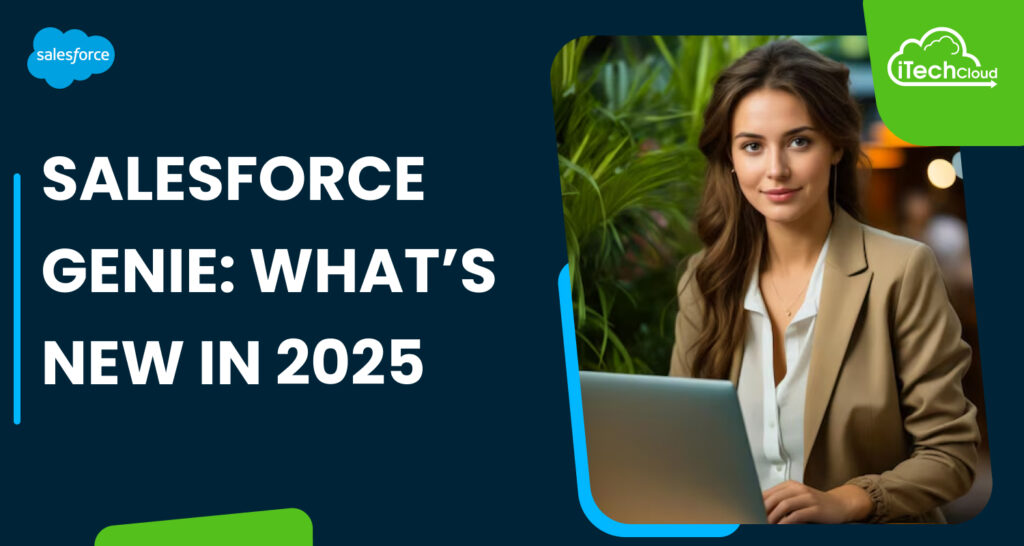 Salesforce Genie: What’s New in 2025
