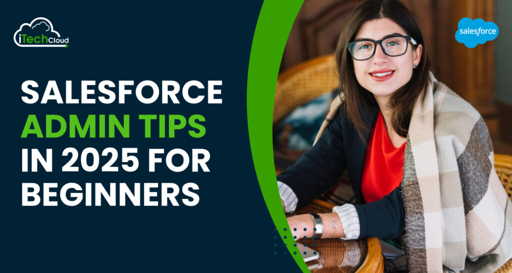 Salesforce admin tips in 2025 for beginners