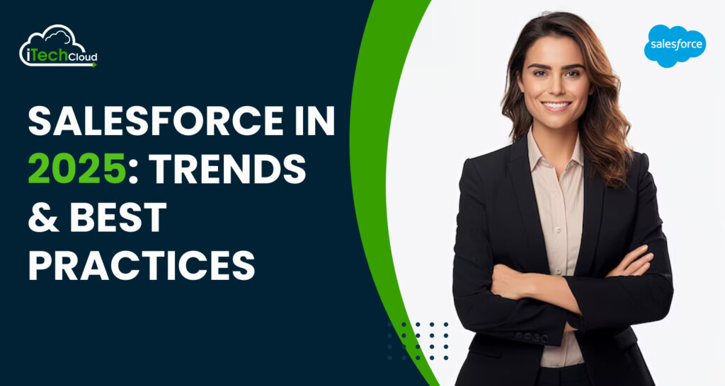 Salesforce in 2025: Trends & Best Practices
