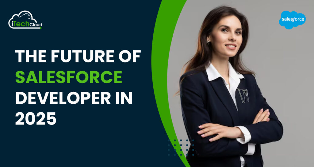 The Future of Salesforce Developer in 2025