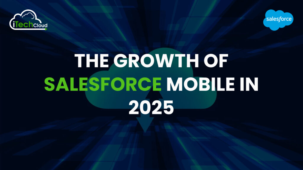 The Growth of Salesforce Mobile in 2025
