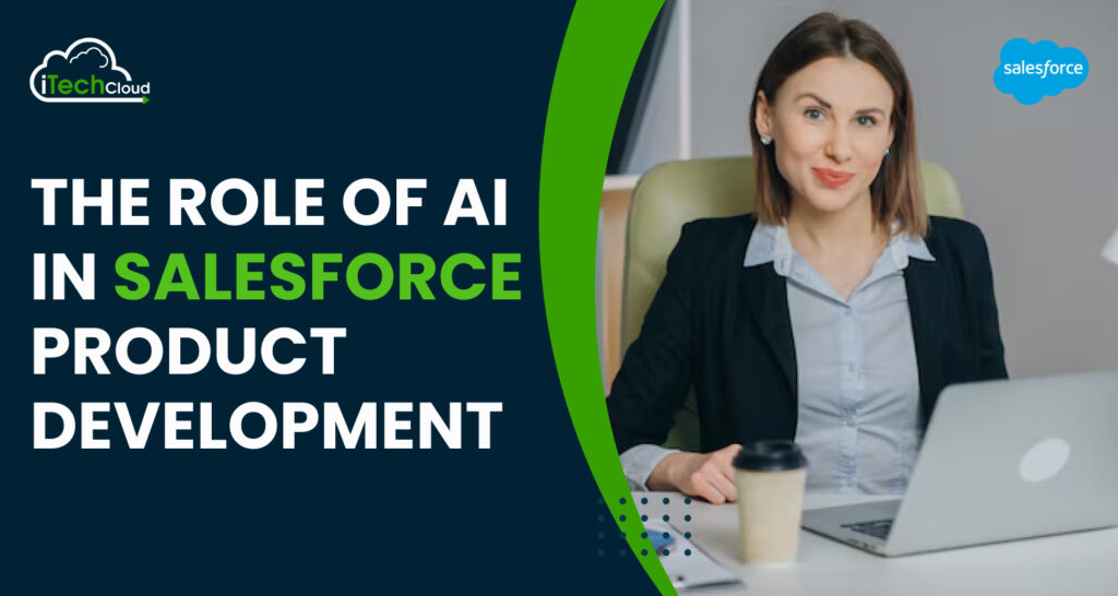 The Role of AI in Salesforce Product Development
