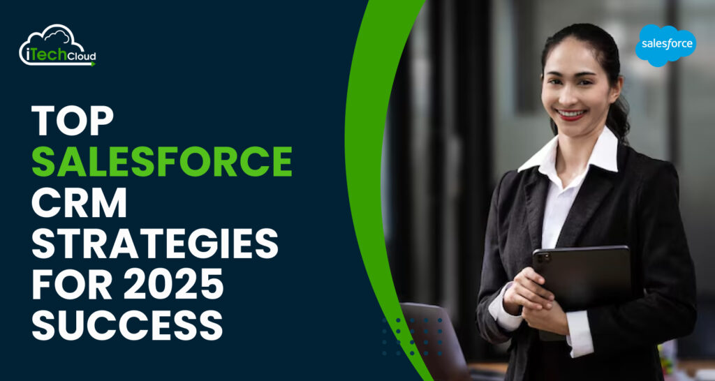 Top Salesforce CRM Strategies for 2025 Success