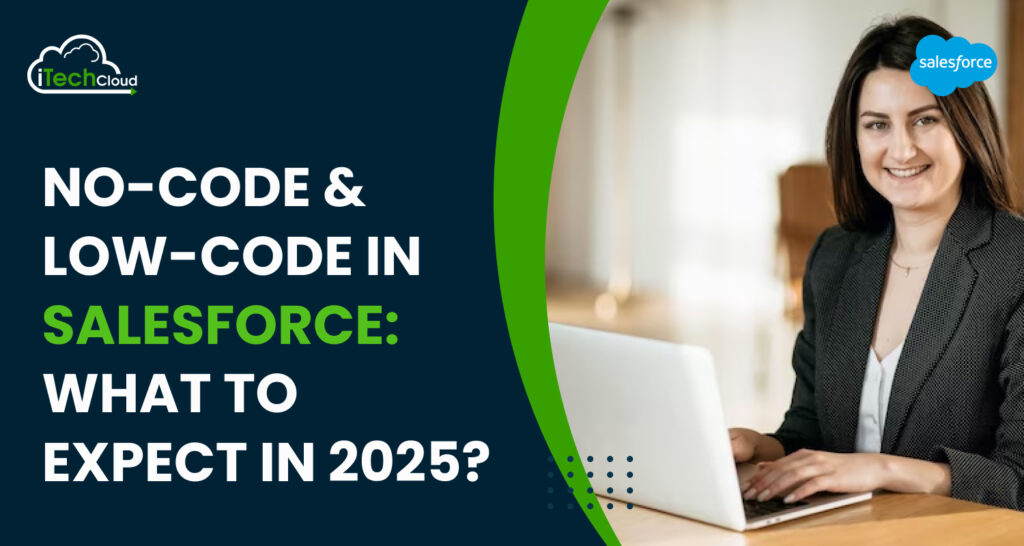 No-Code & Low-Code in Salesforce: What to Expect in 2025?