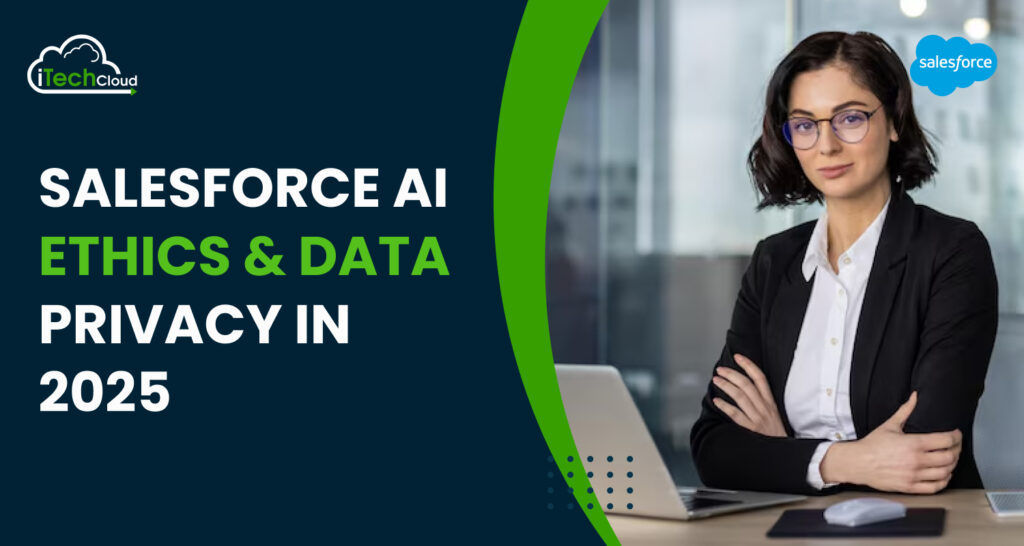 Salesforce AI Ethics & Data Privacy in 2025
