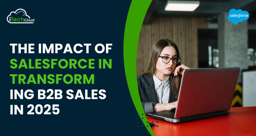 The Impact of Salesforce in Transforming B2B Sales in 2025