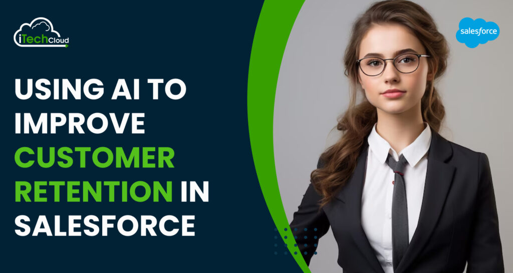 Using AI to Improve Customer Retention in Salesforce