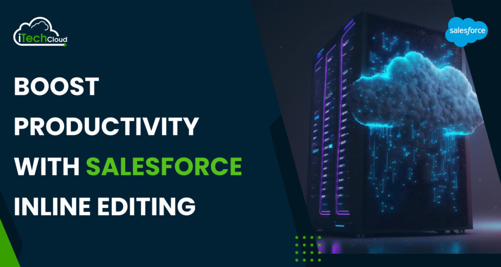 Boost Productivity with Salesforce Inline Editing