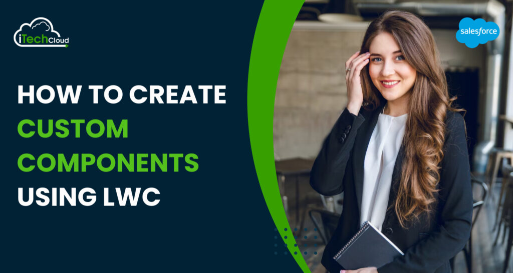 How to Create Custom Components Using LWC