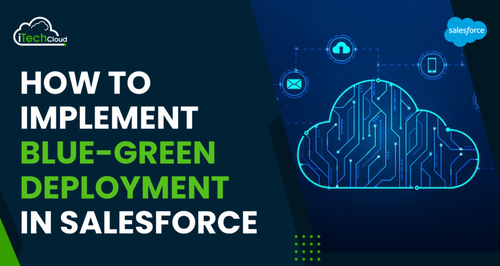 How to Implement Blue-Green Deployment in Salesforce