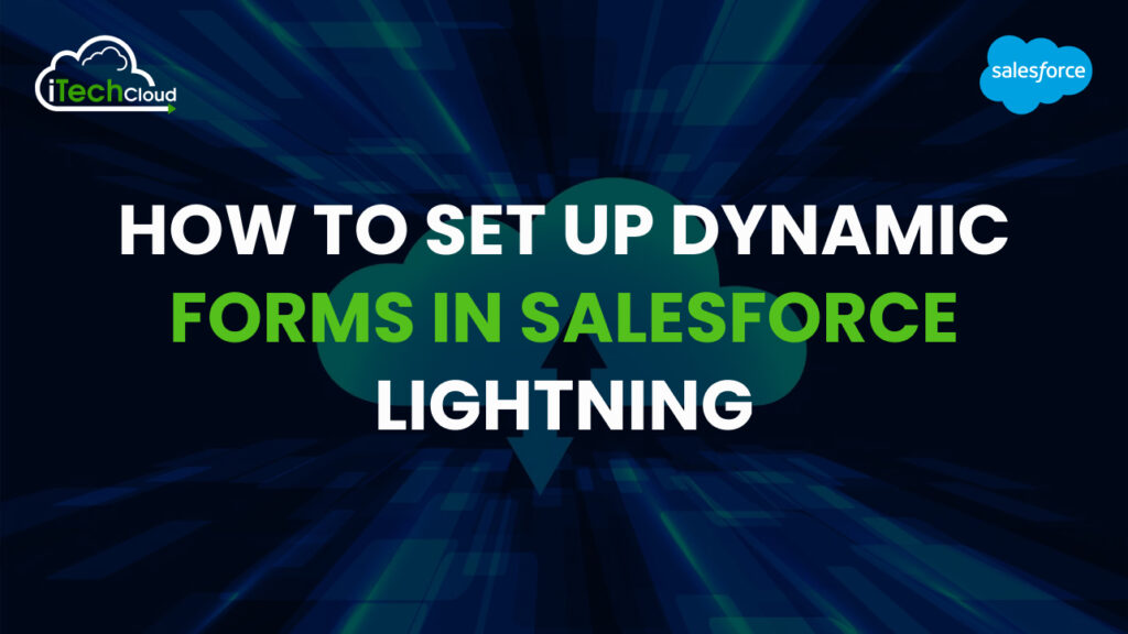 How to Set Up Dynamic Forms in Salesforce Lightning
