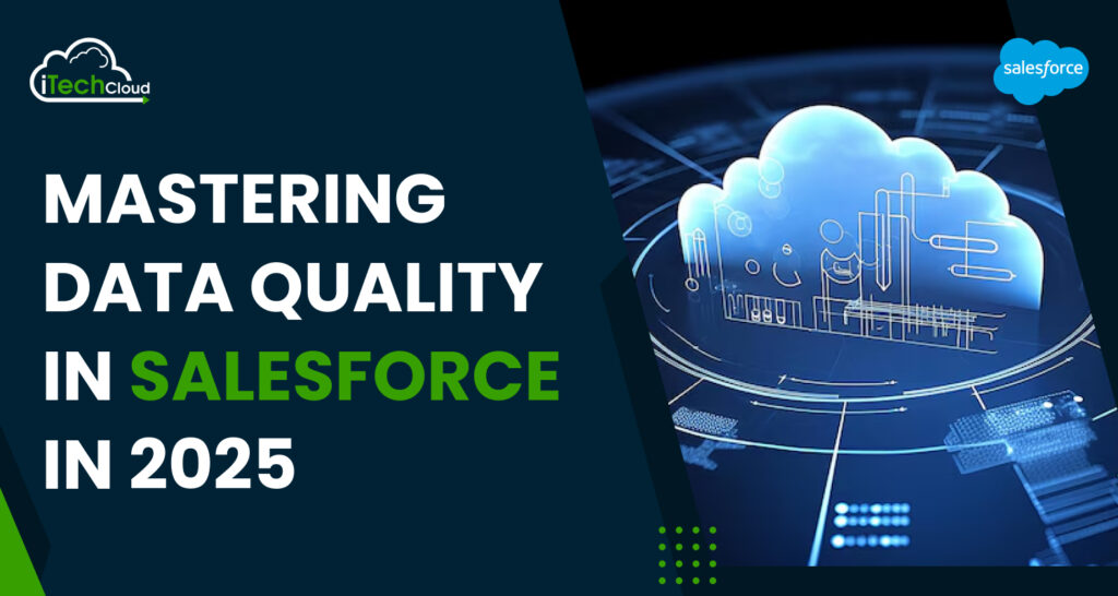 Mastering Data Quality in Salesforce 2025