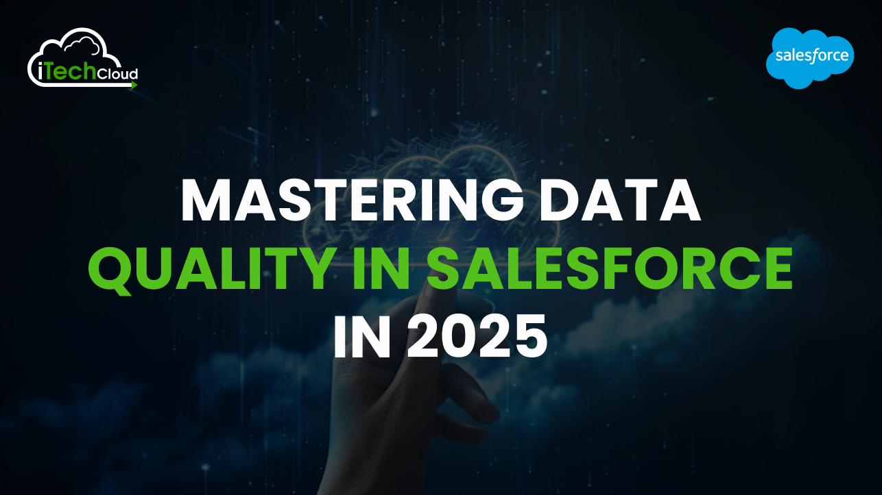Mastering Data Quality in Salesforce 2025