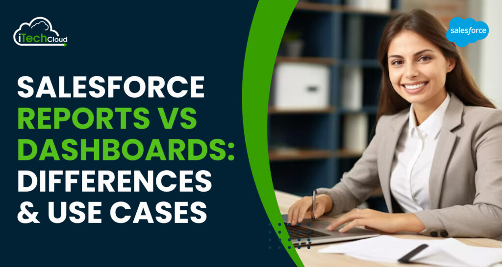 Salesforce Reports vs Dashboards: Differences & Use Cases