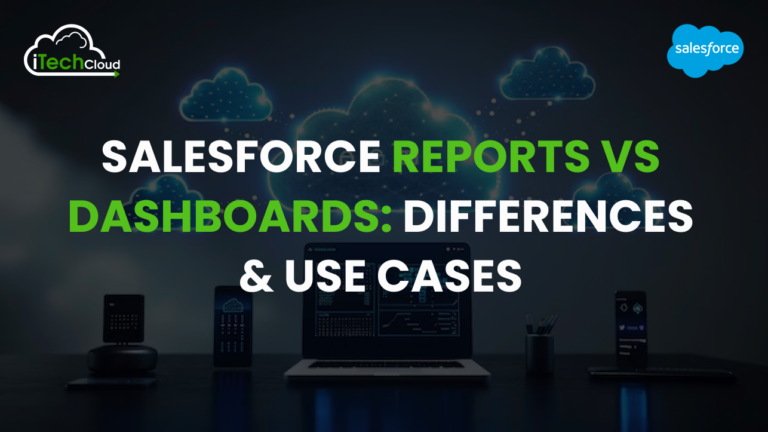 Salesforce Reports vs Dashboards: Differences & Use Cases
