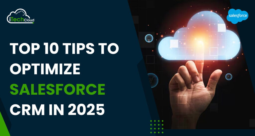 Top 10 Tips to Optimize Salesforce CRM in 2025