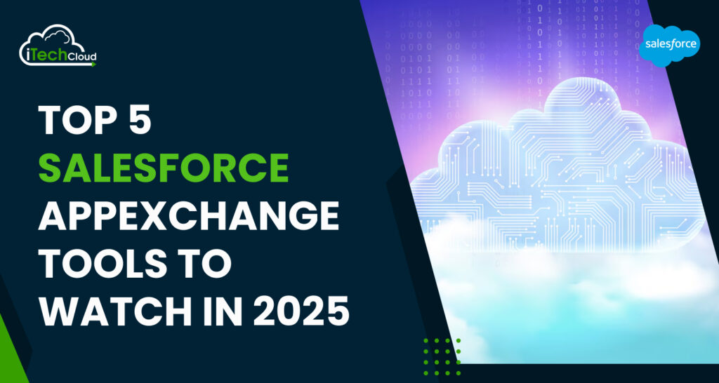 Top 5 Salesforce AppExchange Tools to Watch in 2025