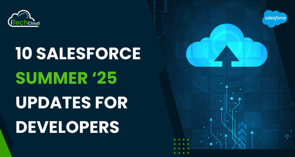 10 Salesforce Summer ‘25 Updates for Developers