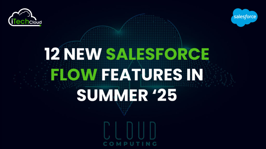 12 New Salesforce Flow Features in Summer ‘25