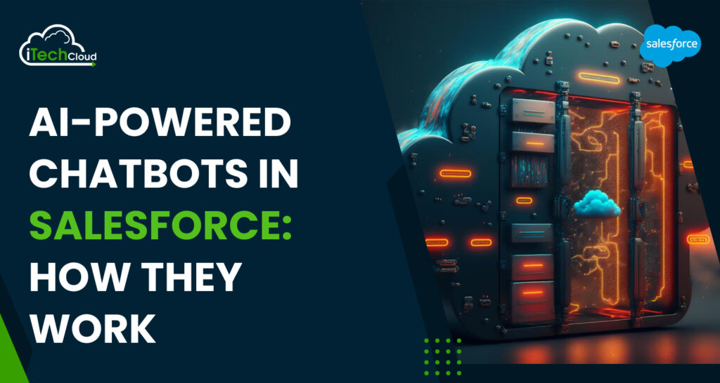 AI-Powered Chatbots in Salesforce: How They Work