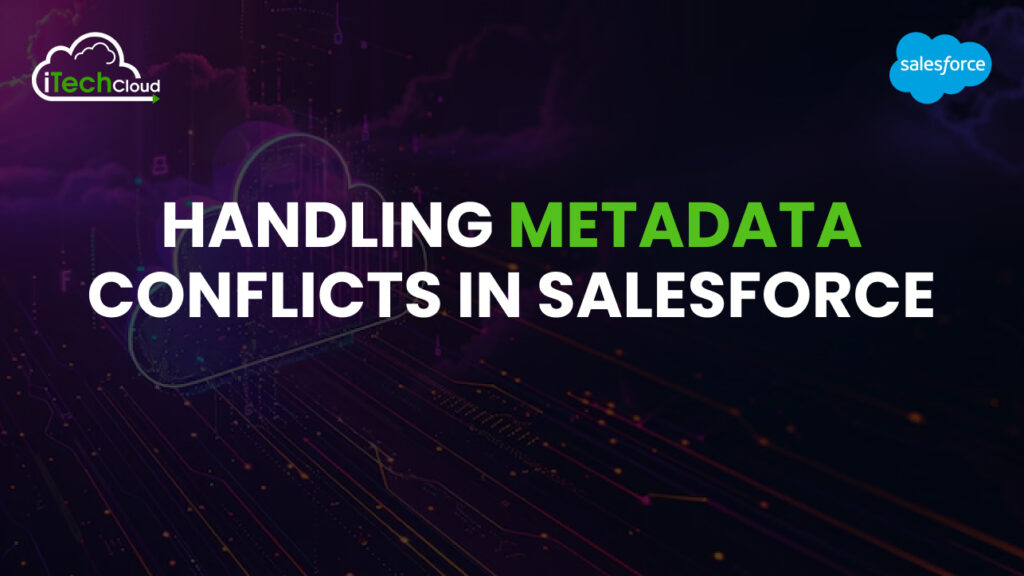 Handling Metadata Conflicts in Salesforce