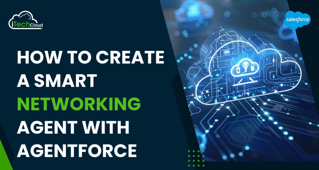 How to Create a Smart Networking Agent with Agentforce