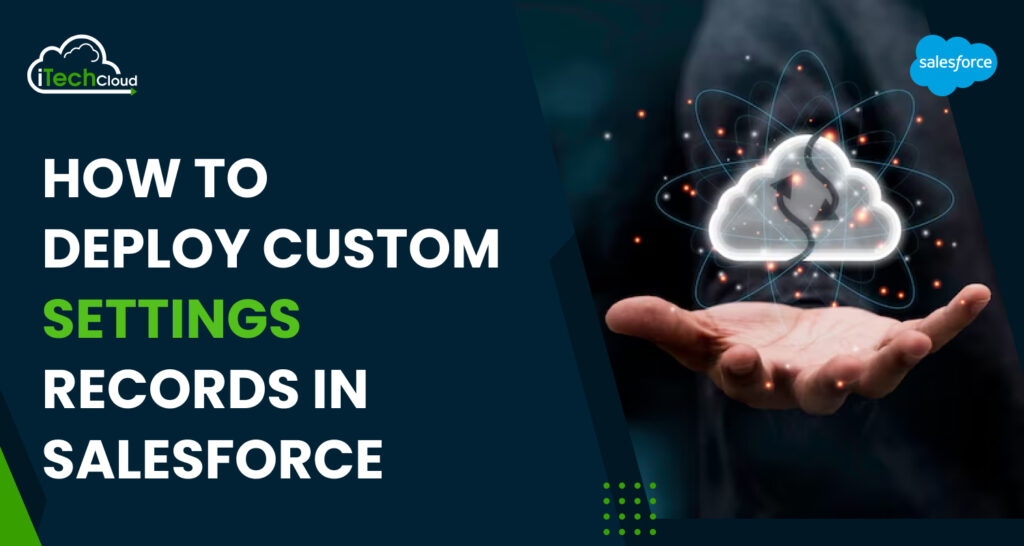 How to Deploy Custom Settings Records in Salesforce