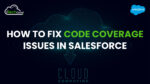 maximizing salesforce release efficiency with code... How to Fix Code Coverage Issues in Salesforce