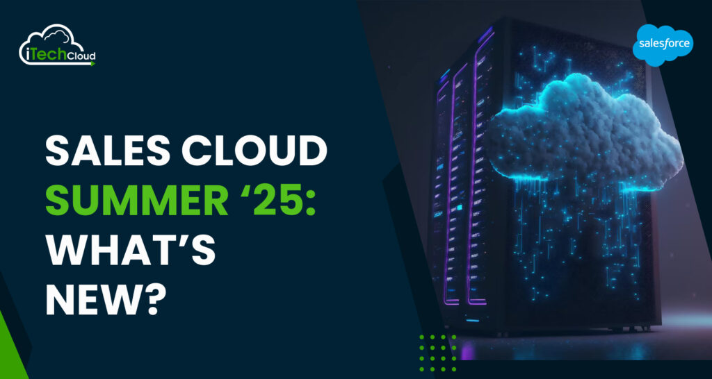 Sales Cloud Summer ‘25: What’s New?
