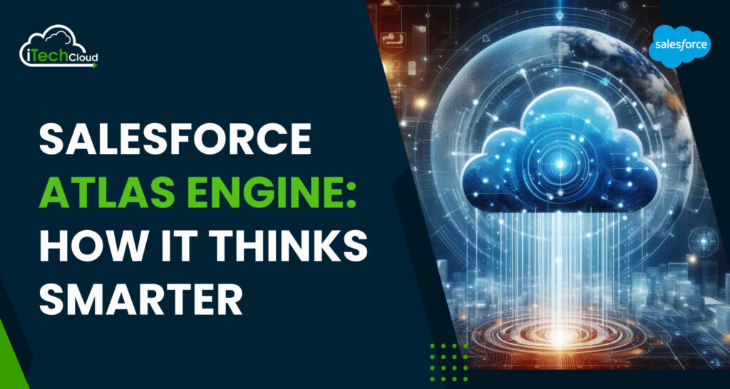 Salesforce Atlas Engine: How It Thinks Smarter