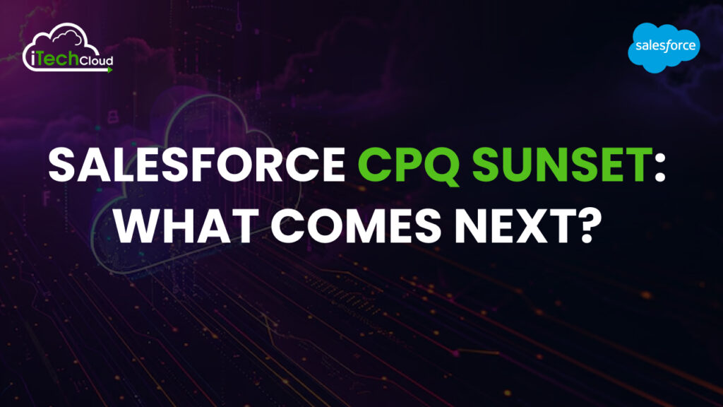 Salesforce CPQ Sunset: What Comes Next?