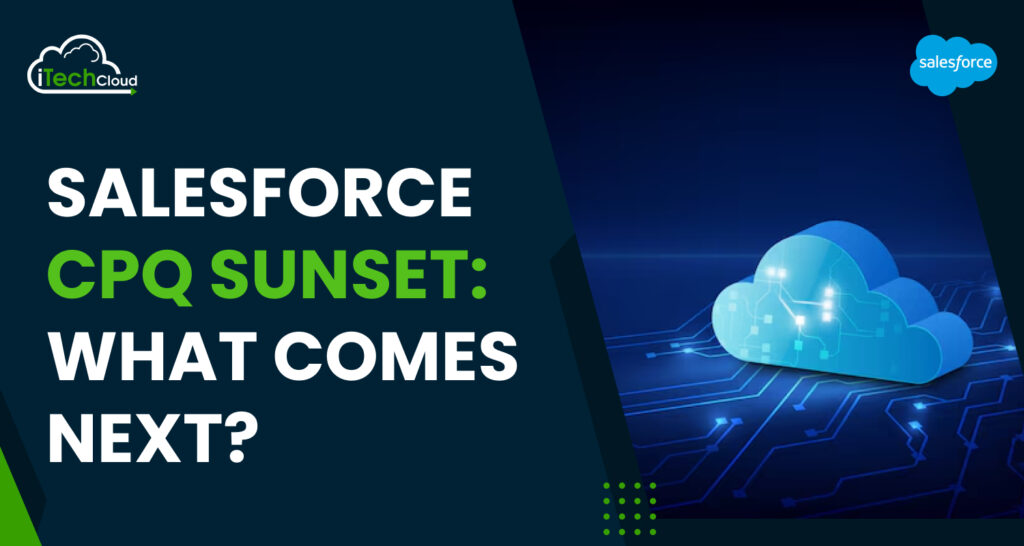 Salesforce CPQ Sunset: What Comes Next?