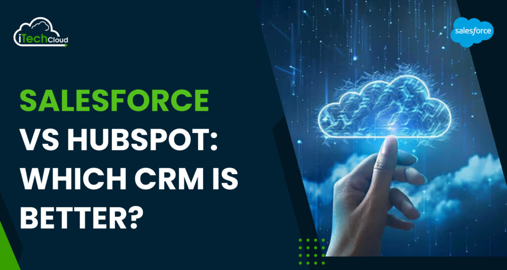 Salesforce vs HubSpot: Which CRM is Better?
