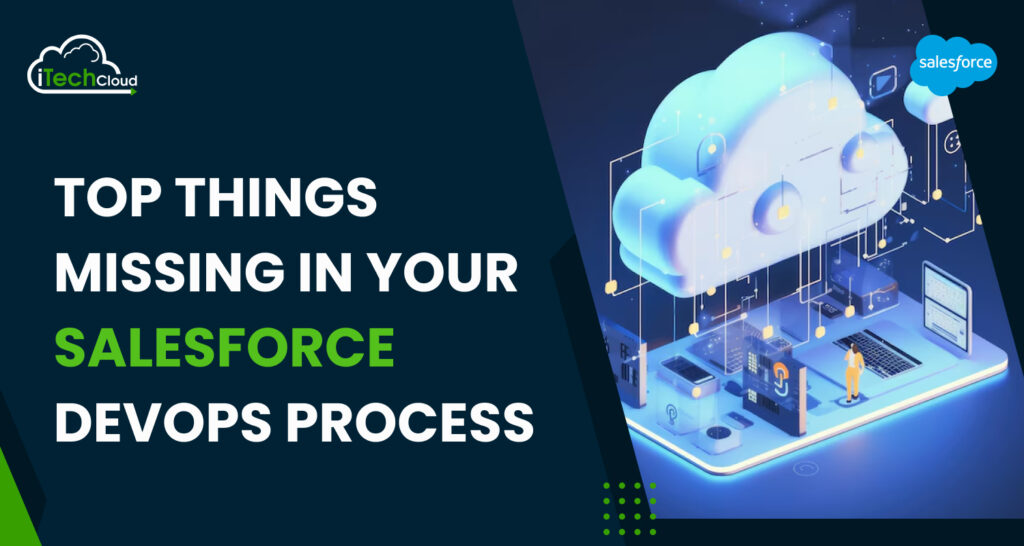 Top Things Missing in Your Salesforce DevOps Process