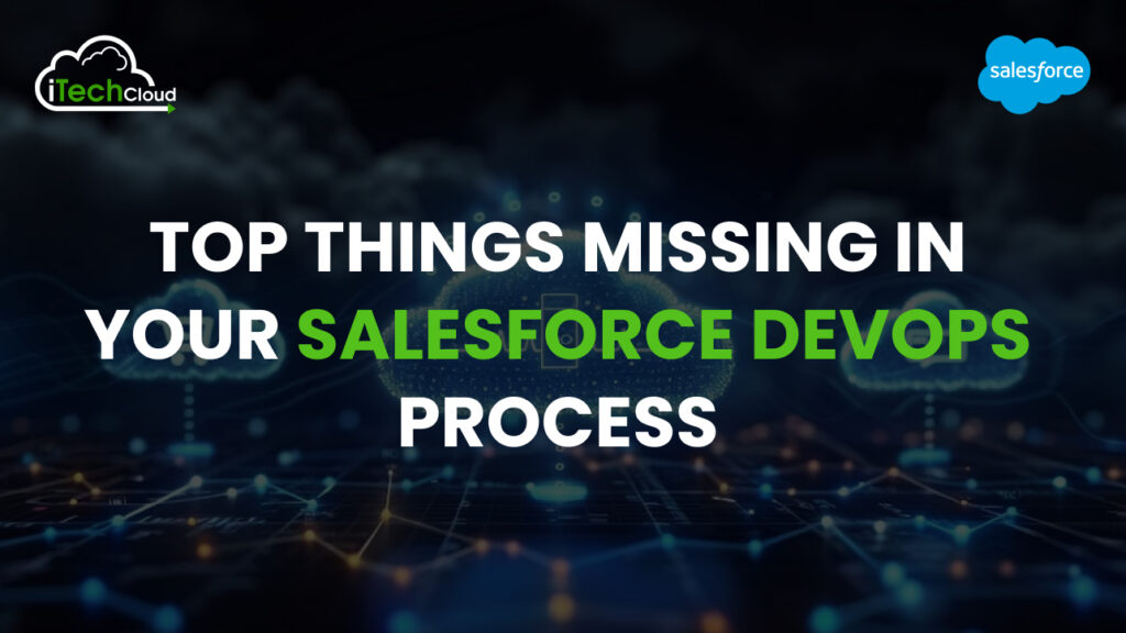 Top Things Missing in Your Salesforce DevOps Process