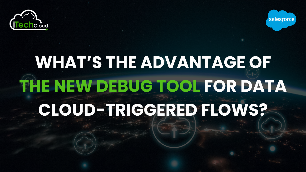 What’s the advantage of the new debug tool for data cloud-triggered flows?